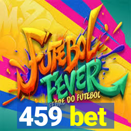 459 bet