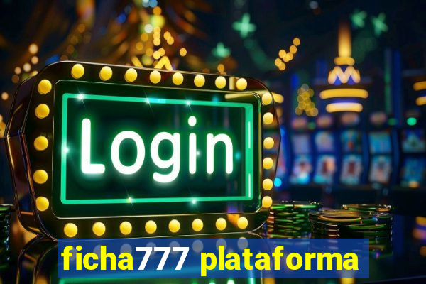 ficha777 plataforma