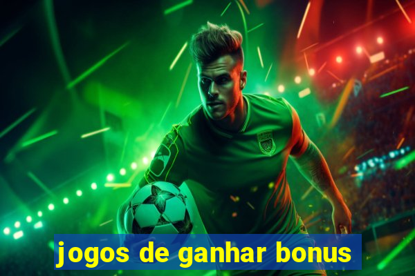 jogos de ganhar bonus