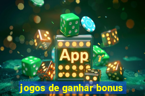 jogos de ganhar bonus