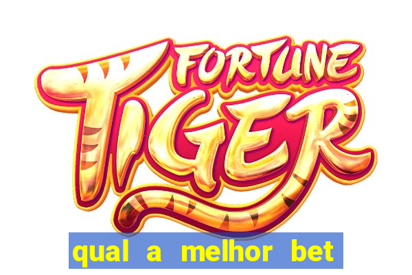 qual a melhor bet para jogar