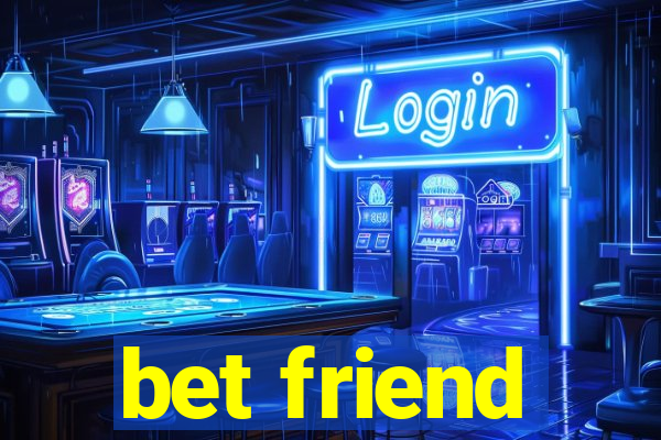 bet friend