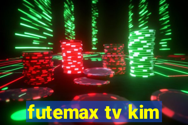 futemax tv kim