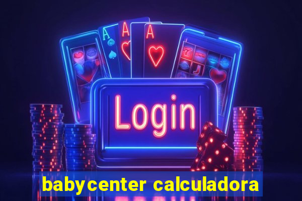 babycenter calculadora