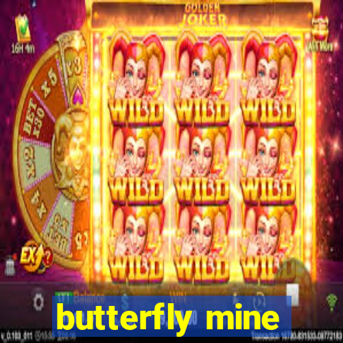 butterfly mine