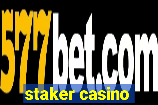 staker casino