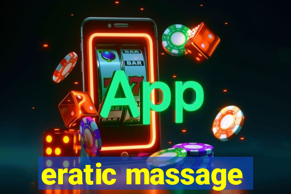 eratic massage