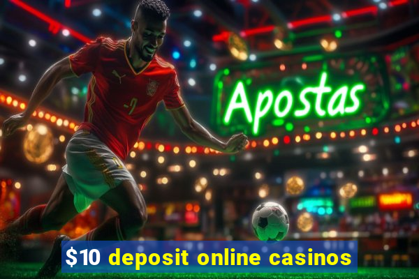 $10 deposit online casinos