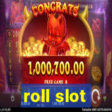 roll slot