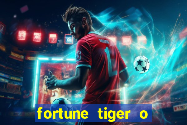 fortune tiger o que e