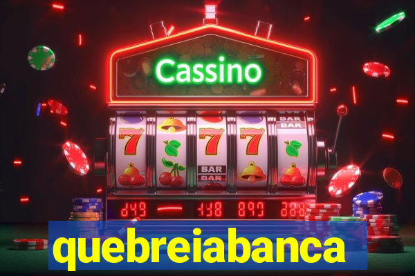 quebreiabanca