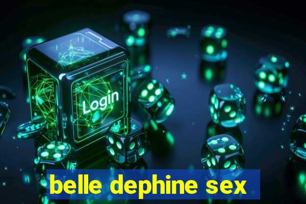 belle dephine sex