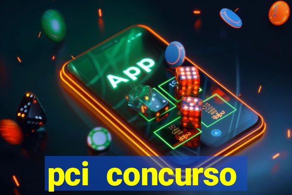 pci concurso regi茫o nordeste