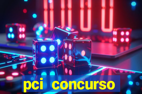 pci concurso regi茫o nordeste