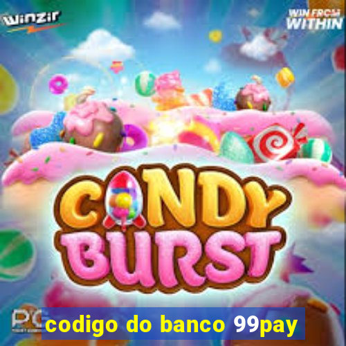 codigo do banco 99pay