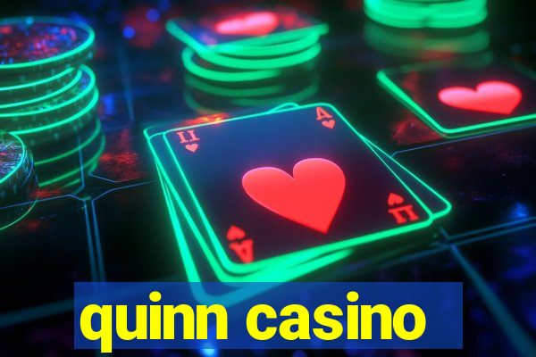 quinn casino