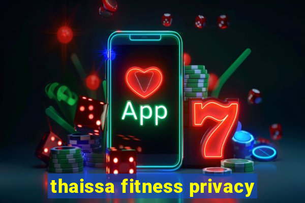 thaissa fitness privacy