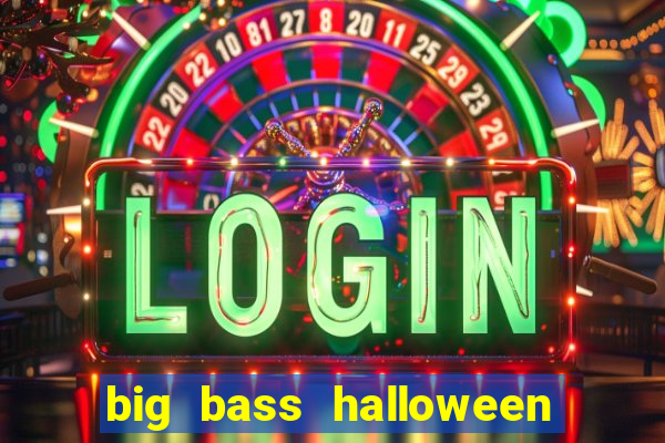 big bass halloween demo slot