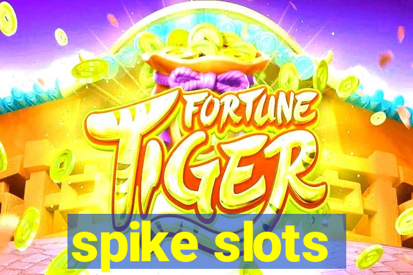 spike slots