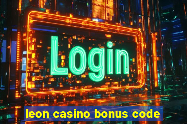 leon casino bonus code