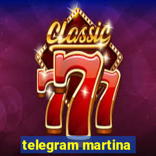 telegram martina