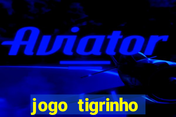 jogo tigrinho melhor plataforma