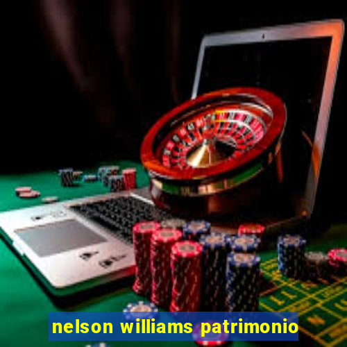 nelson williams patrimonio