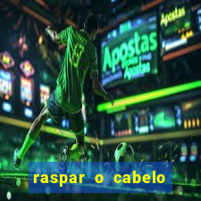 raspar o cabelo significado espiritual