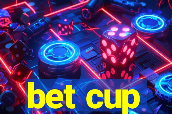 bet cup