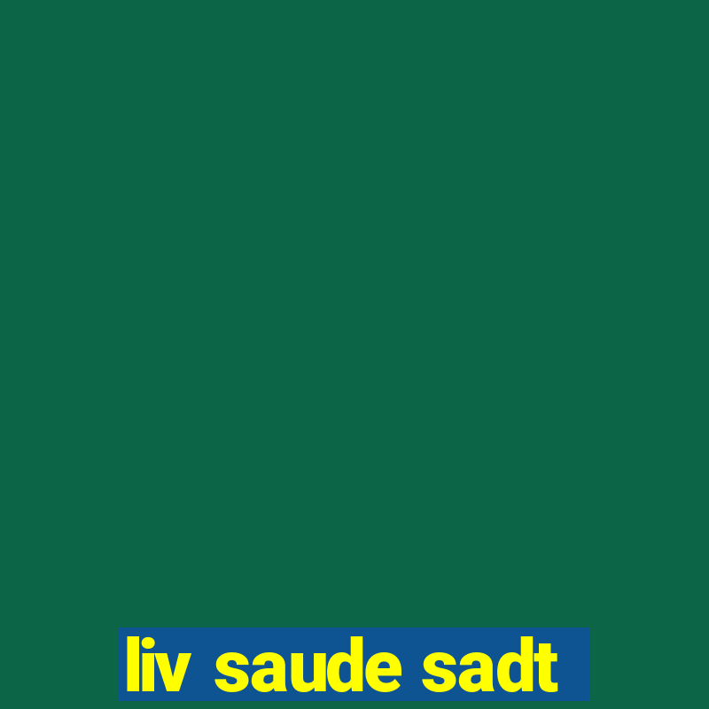 liv saude sadt