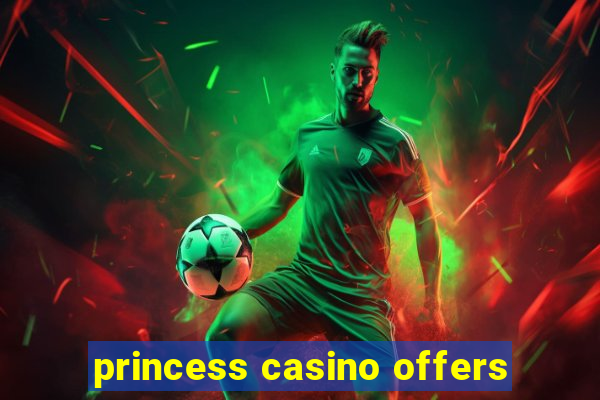 princess casino offers