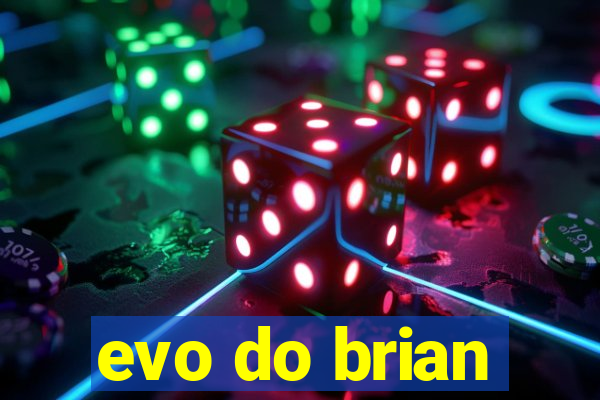 evo do brian