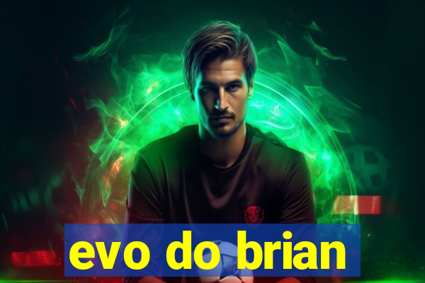 evo do brian