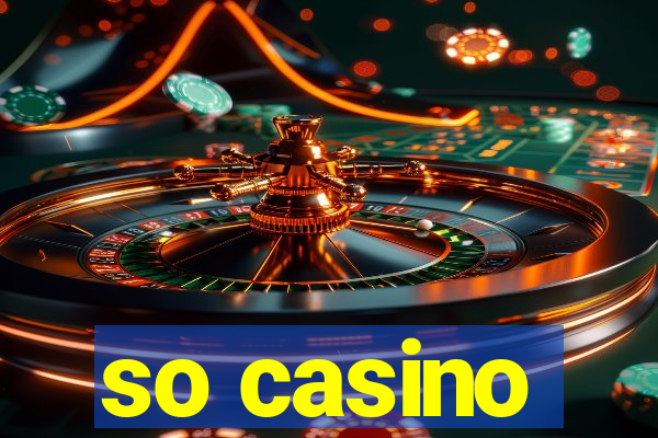 so casino