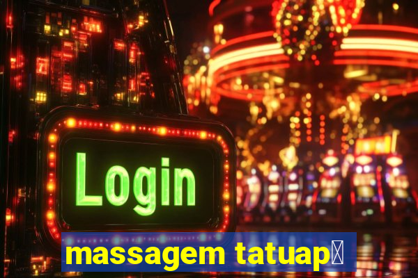 massagem tatuap茅