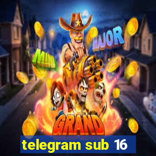 telegram sub 16