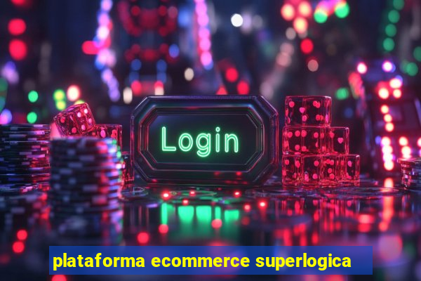 plataforma ecommerce superlogica