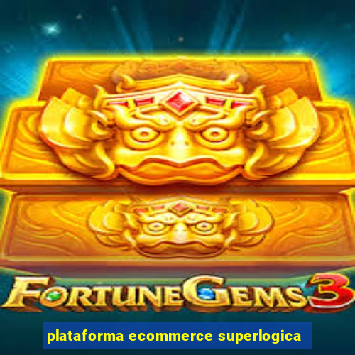 plataforma ecommerce superlogica