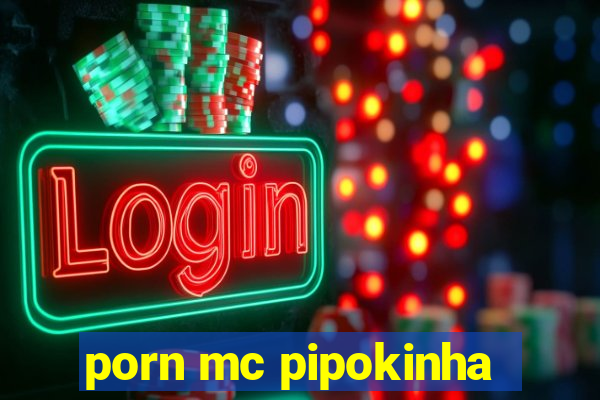 porn mc pipokinha