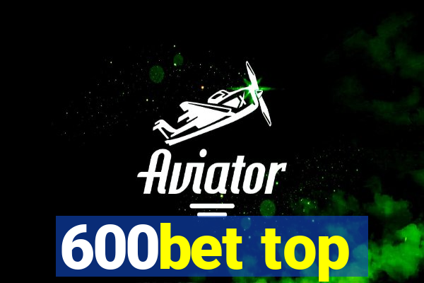 600bet top