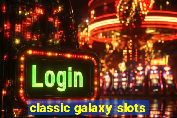 classic galaxy slots