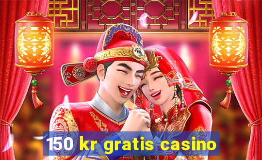 150 kr gratis casino