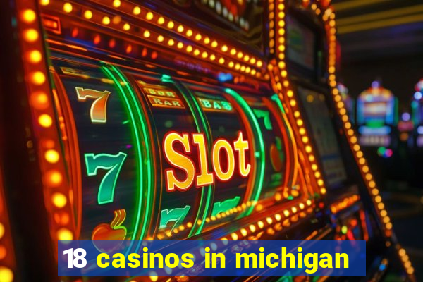 18 casinos in michigan