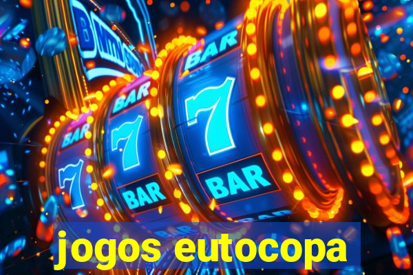 jogos eutocopa