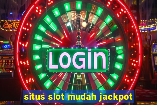 situs slot mudah jackpot