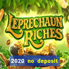 2020 no deposit casino bonus