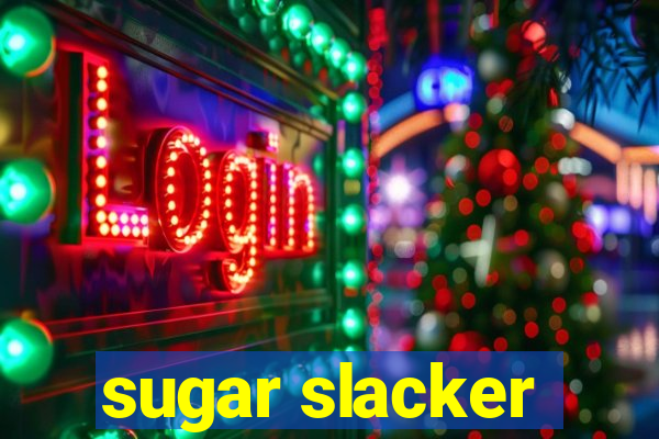 sugar slacker