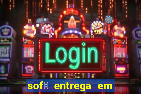 sof谩 entrega em 24 horas