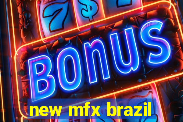 new mfx brazil