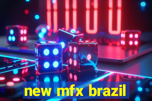 new mfx brazil